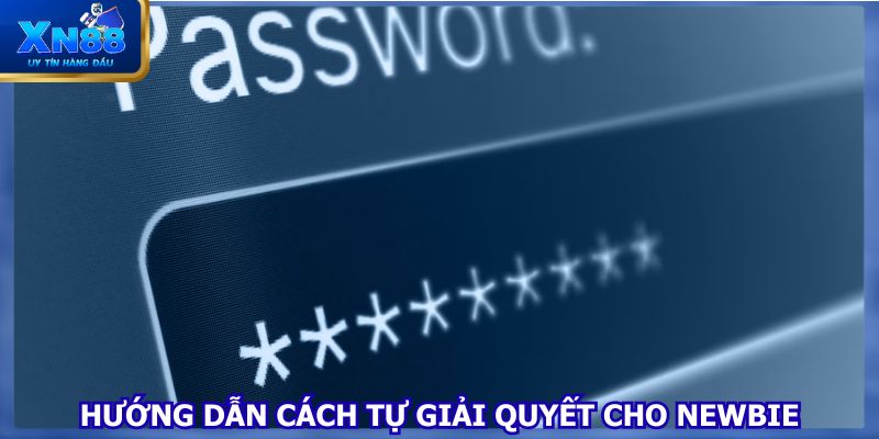 Hướng dẫn cách tự giải quyết cho Newbie